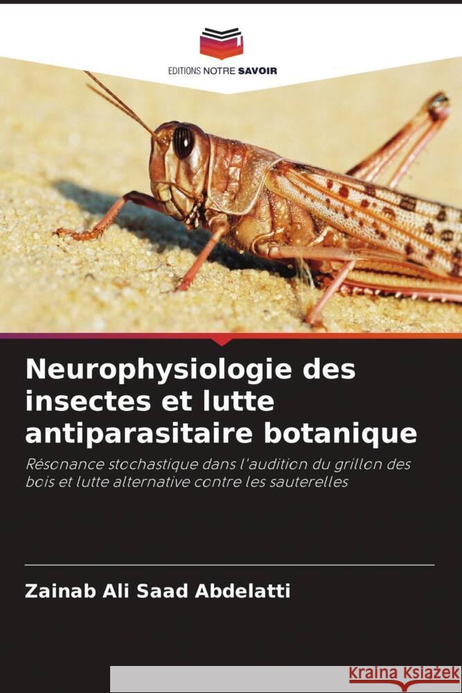Neurophysiologie des insectes et lutte antiparasitaire botanique Abdelatti, Zainab Ali Saad 9786205106945 Editions Notre Savoir - książka