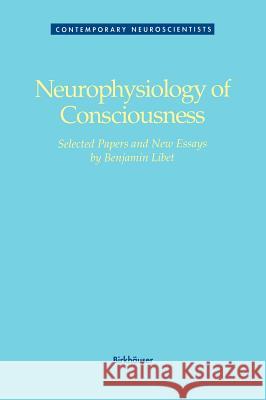 Neurophysiology of Consciousness B. Libet Benjamin Libet Libet 9780817635381 Birkhauser - książka