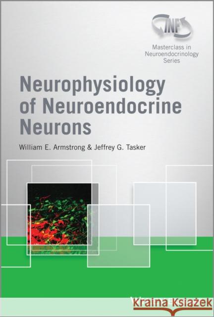 Neurophysiology of Neuroendocrine Neurons Armstrong, William E.; Tasker, Jeffrey G. 9781118606810 John Wiley & Sons - książka