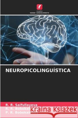 NEUROPICOLINGUÍSTICA Saifullayeva, R. R., Bobokalonov, R. R., Bobokalonov, P. R. 9786209447853 Edições Nosso Conhecimento - książka