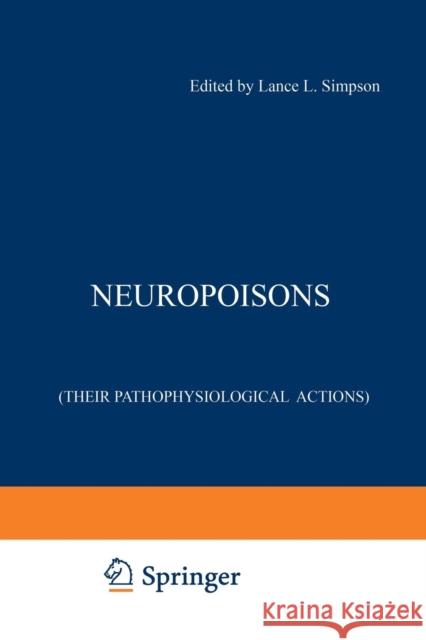 Neuropoisons: Their Pathophysiological Actions Simpson, Lance L. 9781468429428 Springer - książka