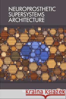 Neuroprosthetic Supersystems Architecture Matthew E. Gladden 9781944373160 Synthypnion Academic - książka