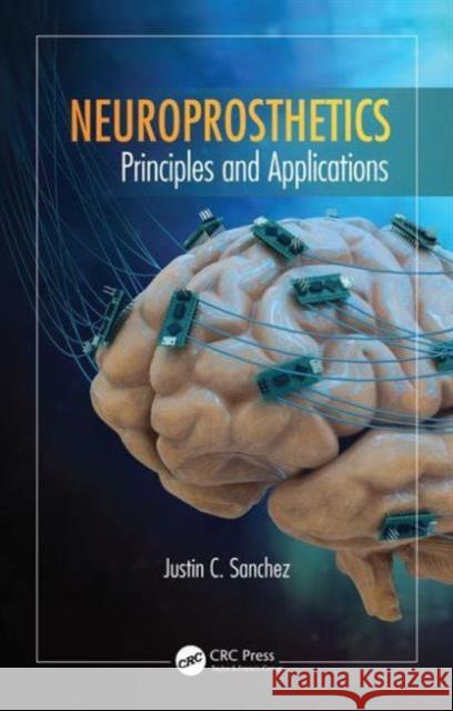 Neuroprosthetics: Principles and Applications Justin Sanchez   9781466553231 Taylor and Francis - książka