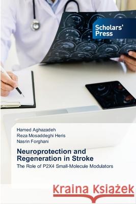 Neuroprotection and Regeneration in Stroke Aghazadeh, Hamed, Mosaddeghi Heris, Reza, Forghani, Nasrin 9786209136542 Scholars' Press - książka