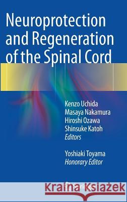 Neuroprotection and Regeneration of the Spinal Cord Yoshiaki Toyama Shinsuke Katoh Hiroshi Ozawa 9784431545019 Springer - książka