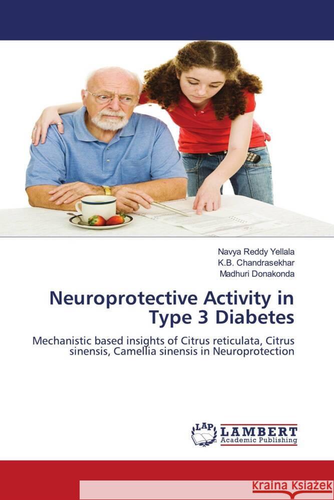 Neuroprotective Activity in Type 3 Diabetes Yellala, Navya Reddy, Chandrasekhar, K.B., Donakonda, Madhuri 9786204742175 LAP Lambert Academic Publishing - książka