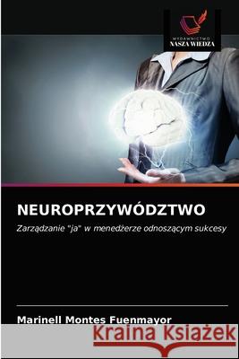 Neuroprzywództwo Montes Fuenmayor, Marinell 9786203355666 Wydawnictwo Nasza Wiedza - książka