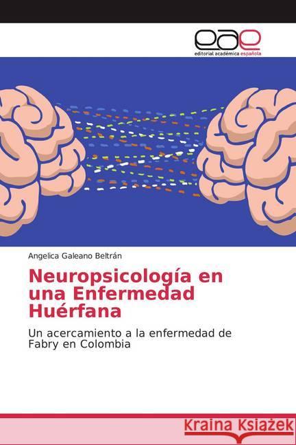 Neuropsicología en una Enfermedad Huérfana : Un acercamiento a la enfermedad de Fabry en Colombia Galeano Beltrán, Angelica 9786139467334 Editorial Académica Española - książka