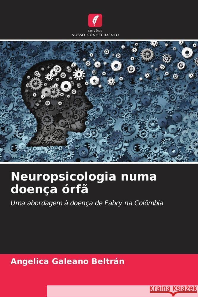 Neuropsicologia numa doença órfã Galeano Beltrán, Angelica 9786206605720 Edições Nosso Conhecimento - książka
