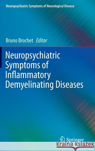 Neuropsychiatric Symptoms of Inflammatory Demyelinating Diseases Bruno Brochet 9783319184630 Springer - książka