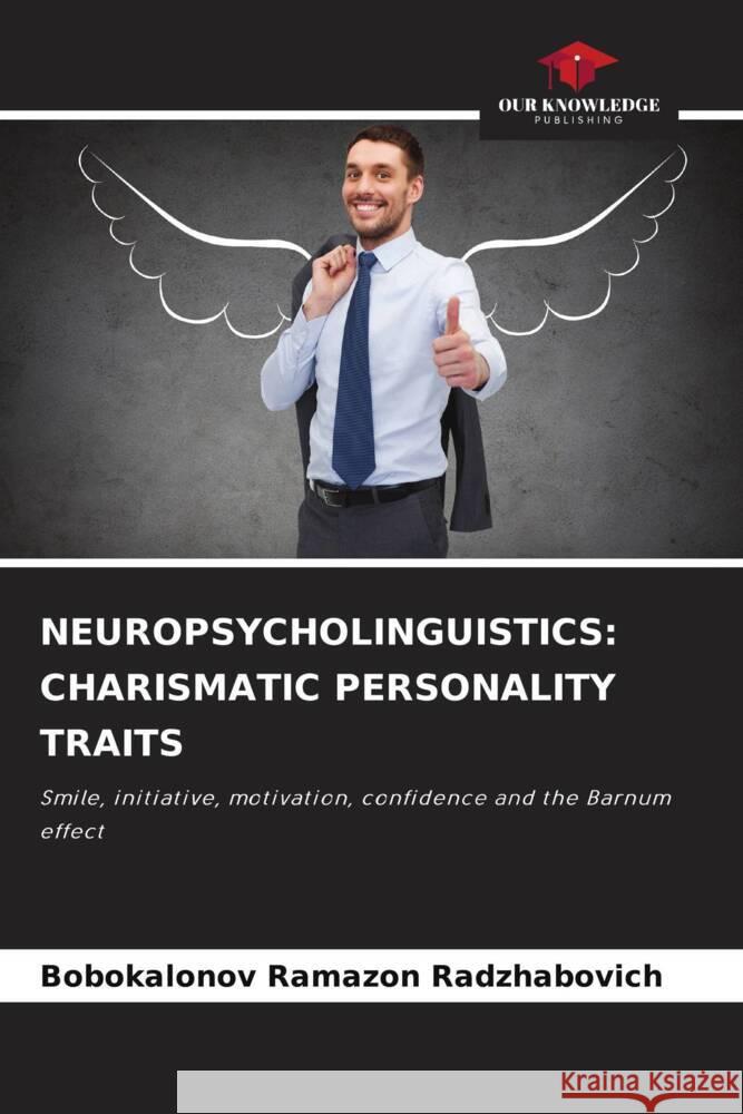 NEUROPSYCHOLINGUISTICS: CHARISMATIC PERSONALITY TRAITS RAMAZON RADZhABOVICh, BOBOKALONOV 9786208232429 Our Knowledge Publishing - książka