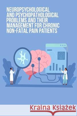 Neuropsychological and psychopathological problems and their management for chronic non-fatal pain patients Suri Kanika 9781805452287 Cerebrate - książka