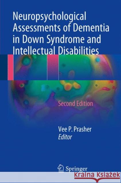 Neuropsychological Assessments of Dementia in Down Syndrome and Intellectual Disabilities Vee P. Prasher 9783319617190 Springer - książka