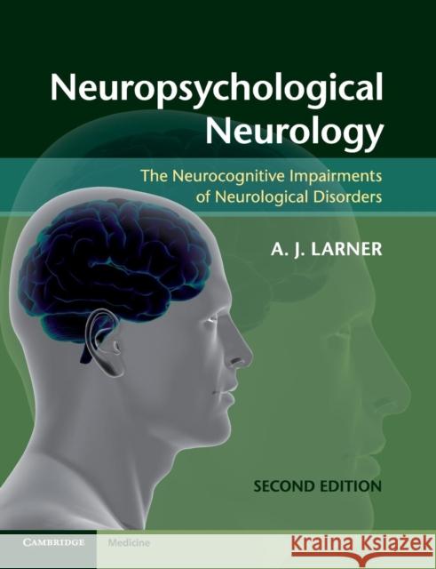 Neuropsychological Neurology: The Neurocognitive Impairments of Neurological Disorders Larner, Andrew 9781107607606  - książka