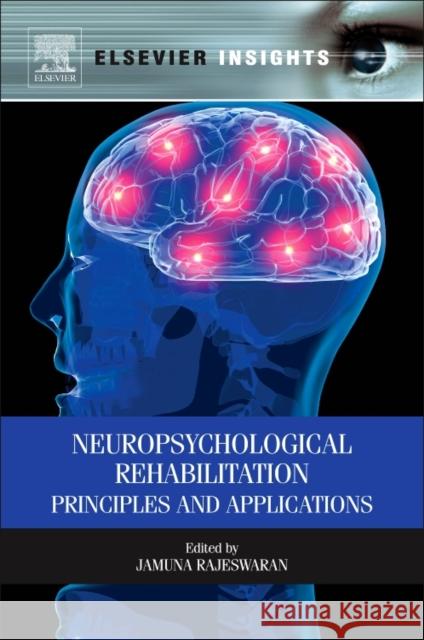 Neuropsychological Rehabilitation: Principles and Applications Jamuna Rajeswaran 9780323282482 Elsevier - książka