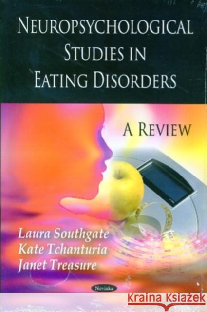 Neuropsychological Studies in Eating Disorders: A Review Laura Southgate, Kate Tchanturia, Janet Treasure 9781607410157 Nova Science Publishers Inc - książka