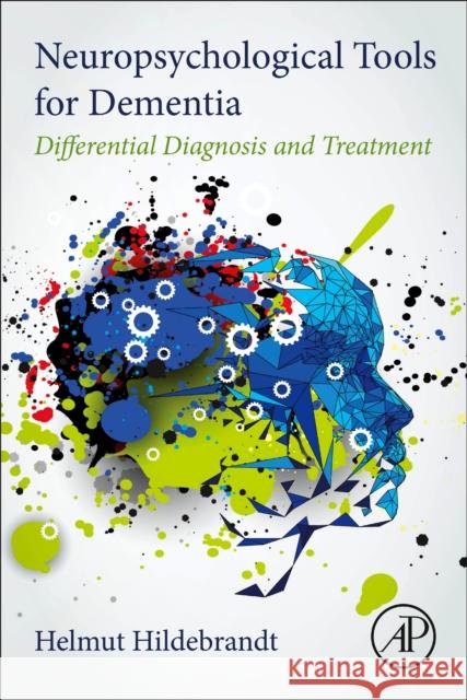 Neuropsychological Tools for Dementia: Differential Diagnosis and Treatment Helmut Hildebrandt 9780128210727 Academic Press - książka