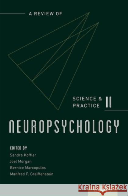 Neuropsychology: A Review of Science and Practice, Vol. 2 Sandra Koffler Joel Morgan Bernice Marcopulos 9780190215576 Oxford University Press, USA - książka