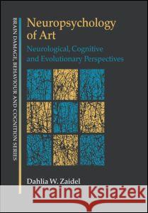 Neuropsychology of Art: Neurological, Cognitive and Evolutionary Perspectives Dahlia W. Zaidel 9781841693637 Psychology Press (UK) - książka