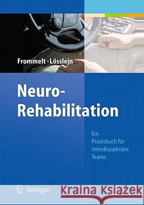 Neurorehabilitation: Ein Praxisbuch Für Interdisziplinäre Teams Frommelt, Peter 9783642129148 Not Avail - książka