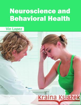 Neuroscience and Behavioral Health Vin Lopez 9781682851999 Willford Press - książka