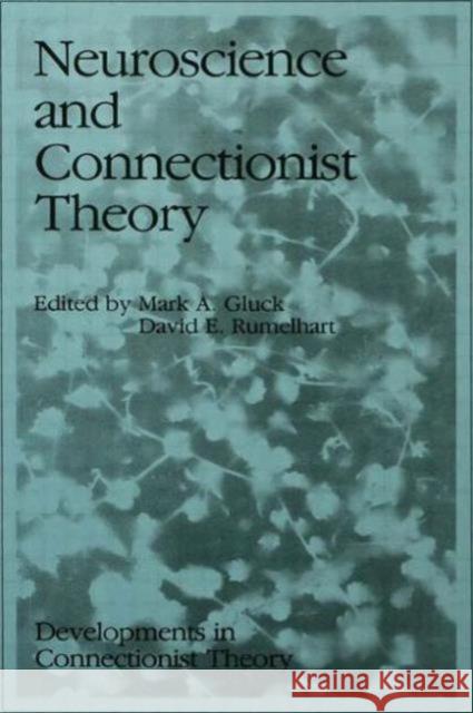 Neuroscience and Connectionist Theory Gluck                                    Mark A. Gluck David E. Rumelhart 9780805806199 Lawrence Erlbaum Associates - książka
