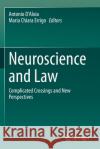 Neuroscience and Law: Complicated Crossings and New Perspectives Antonio D'Aloia Maria Chiara Errigo 9783030388423 Springer