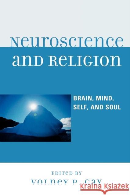 Neuroscience and Religion: Brain, Mind, Self, and Soul Gay, Volney P. 9780739133927 Lexington Books - książka