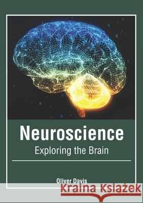 Neuroscience: Exploring the Brain Oliver Davis 9781632427120 Foster Academics - książka