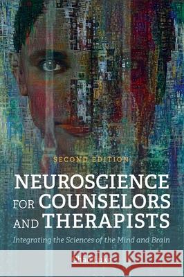 Neuroscience for Counselors and Therapists: Integrating the Sciences of the Mind and Brain Chad Luke 9781516576630 Cognella Academic Publishing - książka
