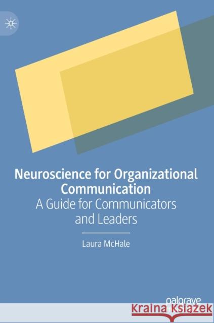 Neuroscience for Organizational Communication: A Guide for Communicators and Leaders McHale, Laura 9789811670367 Springer Verlag, Singapore - książka