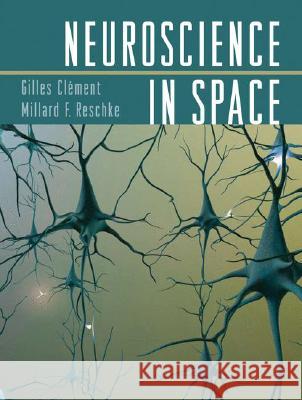 Neuroscience in Space G. Clement Millard F. Reschke 9780387789491 SPRINGER-VERLAG NEW YORK INC. - książka