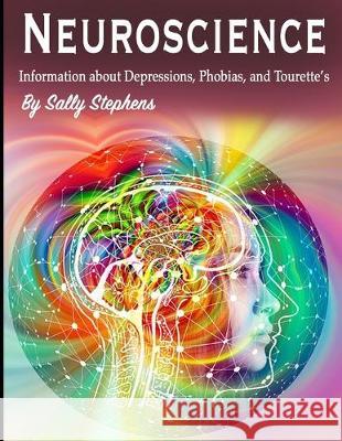 Neuroscience: Information about Depressions, Phobias, and Tourette's Sally Stephens 9781712209790 Independently Published - książka