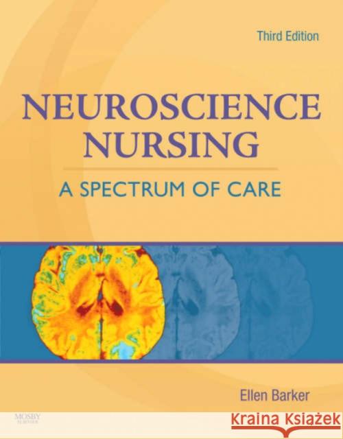 Neuroscience Nursing: A Spectrum of Care Barker, Ellen 9780323044011 Mosby - książka