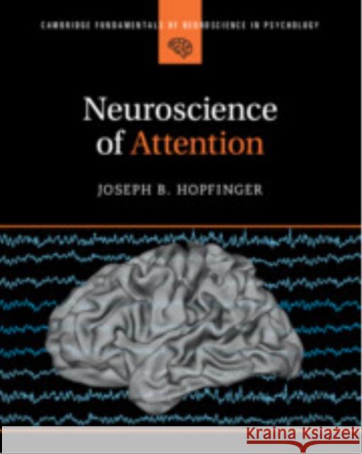 Neuroscience of Attention Joseph B. (University of North Carolina, Chapel Hill) Hopfinger 9781009073387 Cambridge University Press - książka