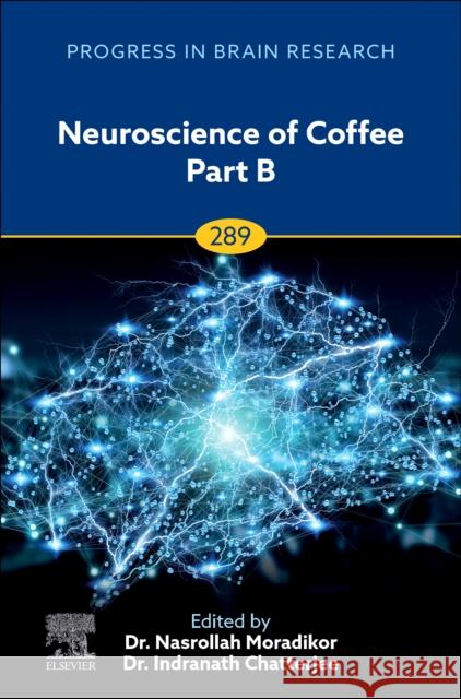 Neuroscience of Coffee Part B: Volume 289 Nasrollah Moradikor Indranath Chatterjee 9780443344671 Academic Press - książka