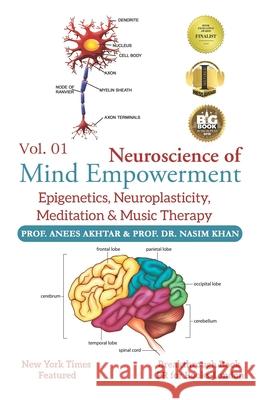 Neuroscience of Mind Empowerment: Epigenetics, Neuroplasticity, Meditation, and Music Therapy Naseem Akhtar Anees Akhtar 9789697868988 Amazon Digital Services LLC - KDP Print US - książka