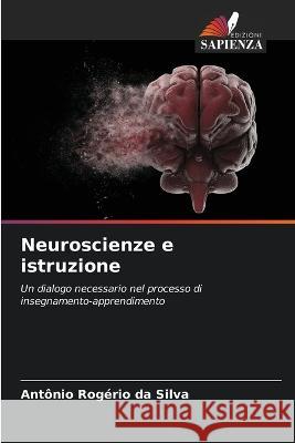 Neuroscienze e istruzione Antonio Rogerio Da Silva   9786205961650 Edizioni Sapienza - książka