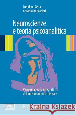 Neuroscienze E Teoria Psicoanalitica: Verso Una Teoria Integrata del Funzionamento Mentale Cena, Loredana 9788847053458 Springer - książka