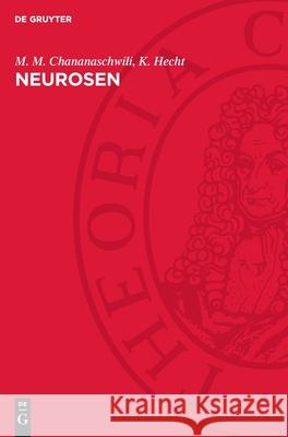 Neurosen: Theorie Und Experiment M. M. Chananaschwili K. Hecht P. Oehme 9783112729045 de Gruyter - książka