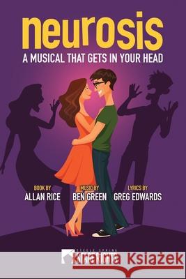 Neurosis: A Musical That Gets In Your Head Ben Green Greg Edwards Allan Rice 9781946259844 Steele Spring Stage Rights - książka