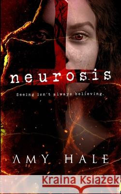 Neurosis: Seeing isn't always believing. Amy Hale 9781952498084 Halefire Publishing - książka