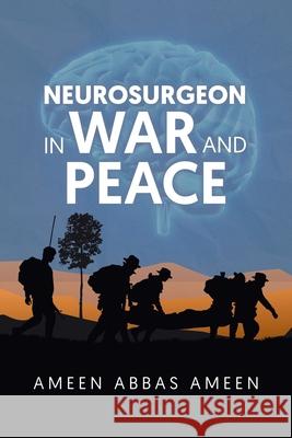 Neurosurgeon in War and Peace Ameen Abbas Ameen 9781637671900 Booktrail Publishing - książka