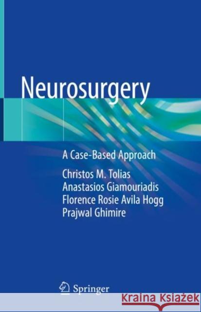 Neurosurgery: A Case-Based Approach Tolias, Christos M. 9783319982335 Springer - książka