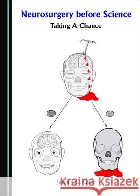 Neurosurgery Before Science: Taking a Chance Jeremy C. Ganz 9781527571754 Cambridge Scholars Publishing - książka