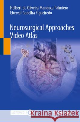 Neurosurgical Approaches Video Atlas Helbert d Eberval Gadelha Figueiredo 9783032046635 Springer - książka
