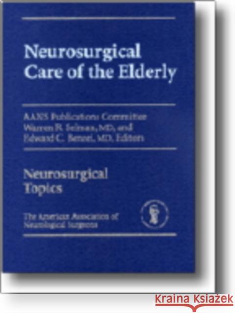 Neurosurgical Care of the Elderly Warren R. Selman Edward C. Benzel Selman 9781879284593 American Association of Neurological Surgeons - książka