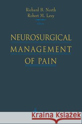 Neurosurgical Management of Pain Richard B. North Robert M. Levy 9780387942568 Springer - książka