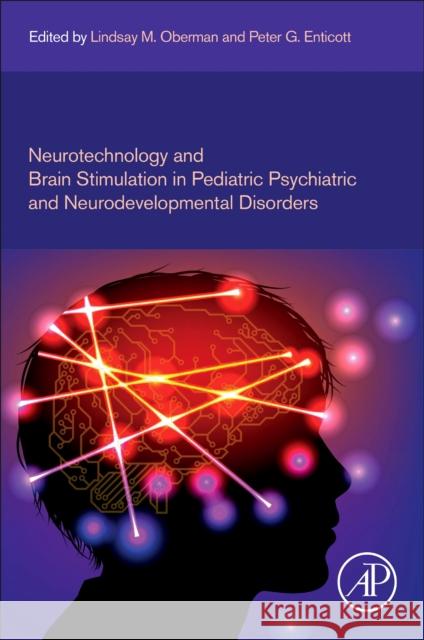 Neurotechnology and Brain Stimulation in Pediatric Psychiatric and Neurodevelopmental Disorders Lindsay M. Oberman Peter Enticott 9780128127773 Academic Press - książka