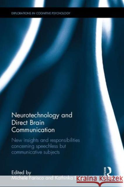 Neurotechnology and Direct Brain Communication: New Insights and Responsibilities Concerning Speechless But Communicative Subjects Michele Farisco Kathinka Evers 9781138851672 Routledge - książka